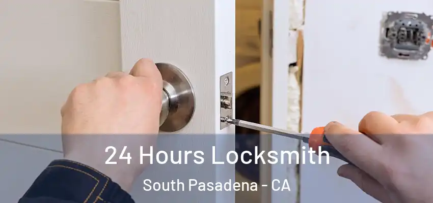 24 Hours Locksmith South Pasadena - CA