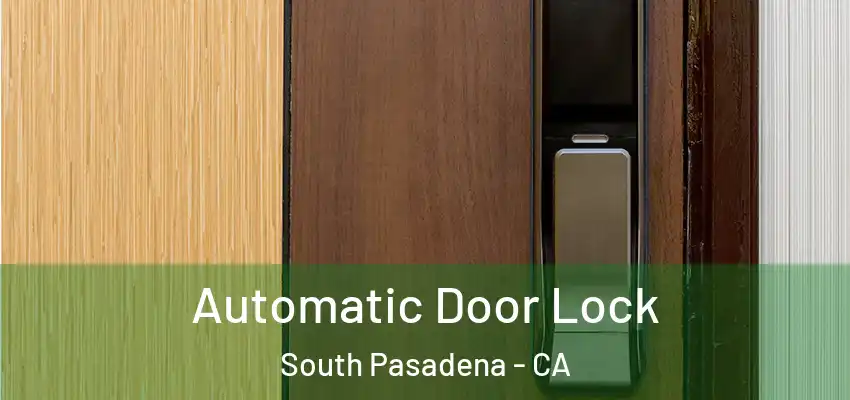  Automatic Door Lock South Pasadena - CA