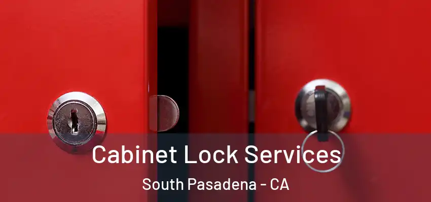  Cabinet Lock Services South Pasadena - CA