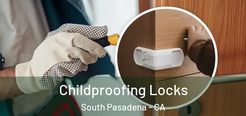  Childproofing Locks South Pasadena - CA