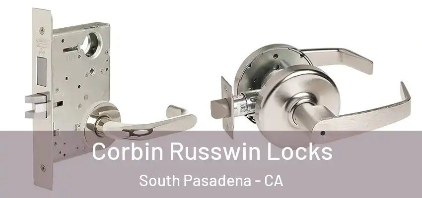 Corbin Russwin Locks South Pasadena - CA