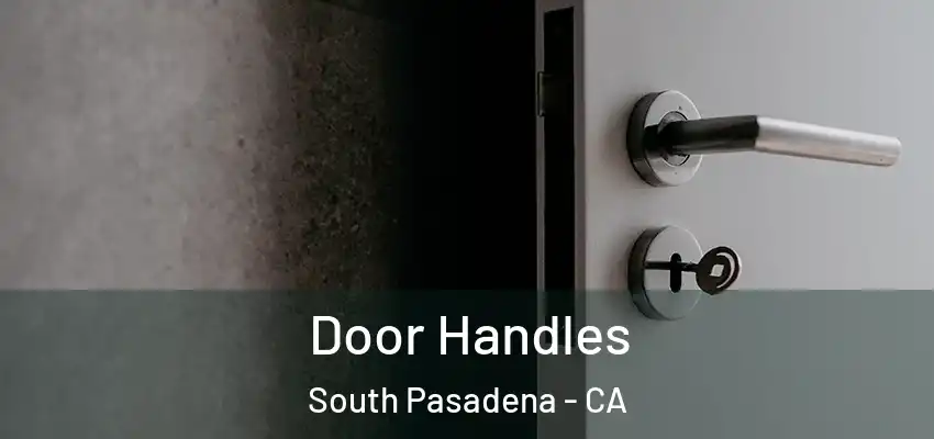 Door Handles South Pasadena - CA