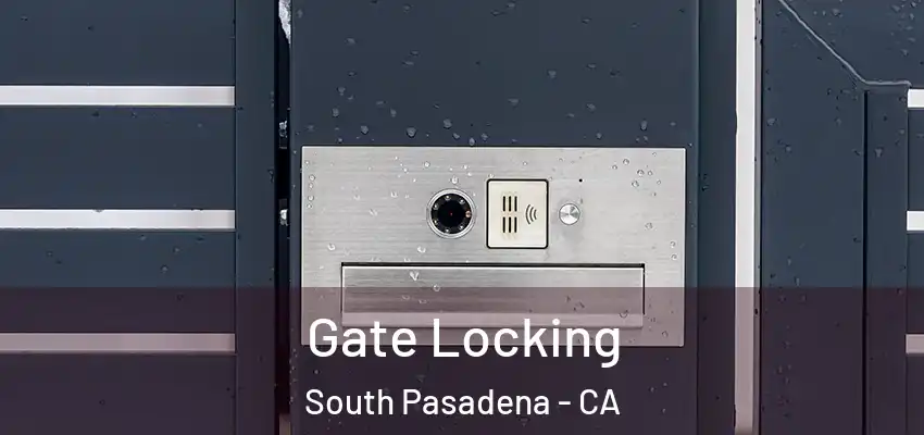 Gate Locking South Pasadena - CA