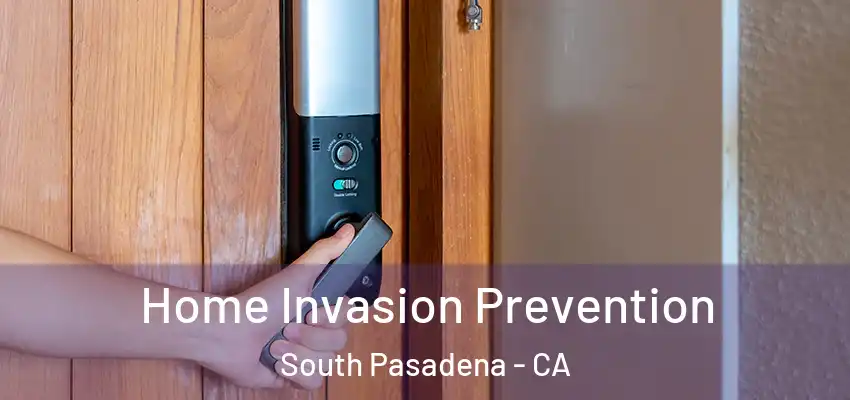  Home Invasion Prevention South Pasadena - CA