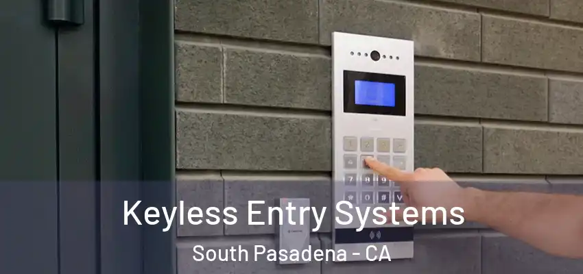  Keyless Entry Systems South Pasadena - CA