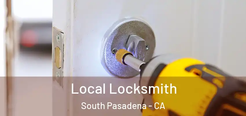  Local Locksmith South Pasadena - CA