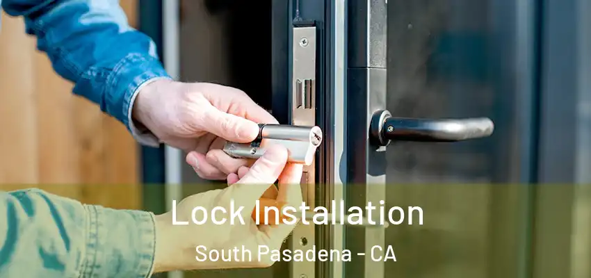  Lock Installation South Pasadena - CA