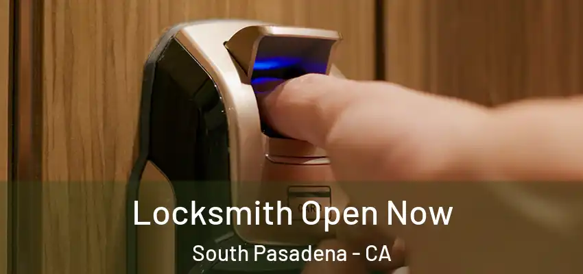 Locksmith Open Now South Pasadena - CA