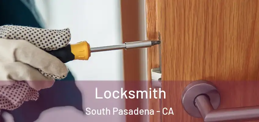 Locksmith South Pasadena - CA