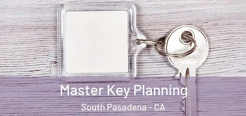 Master Key Planning South Pasadena - CA
