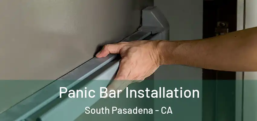  Panic Bar Installation South Pasadena - CA