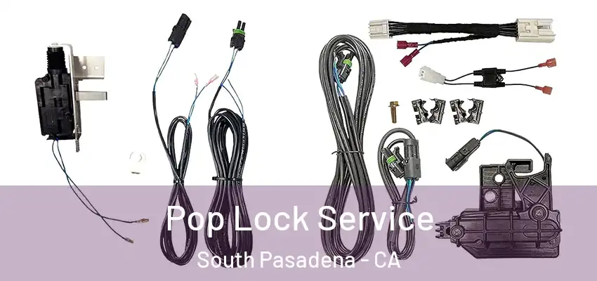 Pop Lock Service South Pasadena - CA