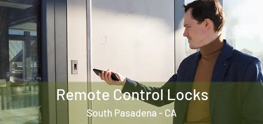  Remote Control Locks South Pasadena - CA