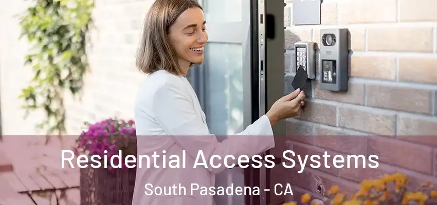 Residential Access Systems South Pasadena - CA