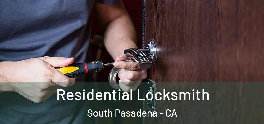 Residential Locksmith South Pasadena - CA
