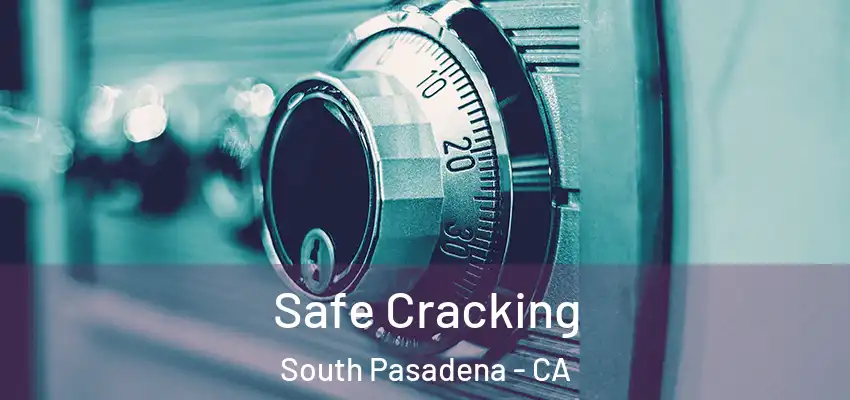  Safe Cracking South Pasadena - CA