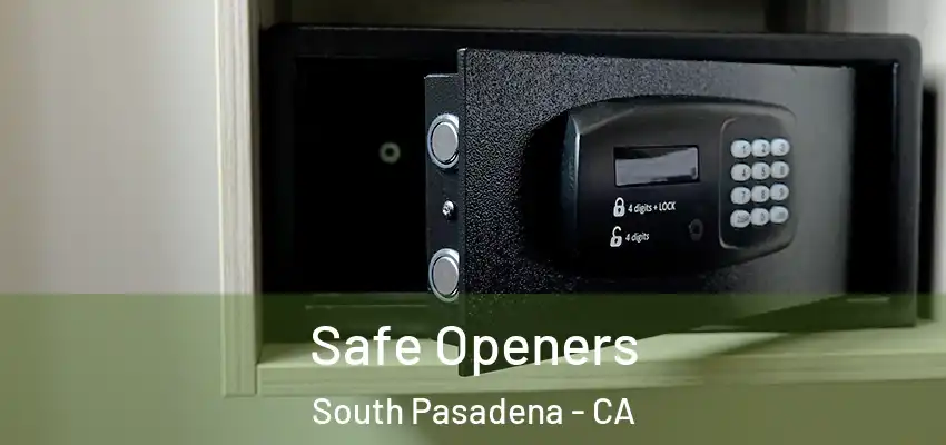 Safe Openers South Pasadena - CA