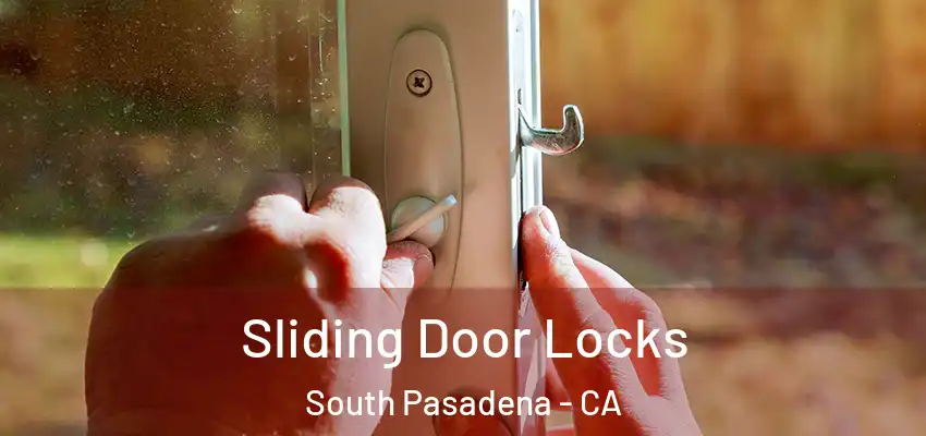 Sliding Door Locks South Pasadena - CA